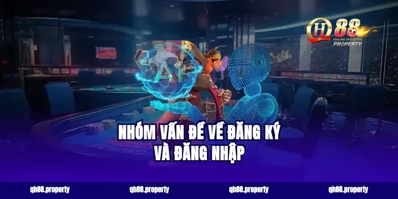 Nhóm vấn đề về đăng ký và đăng nhập