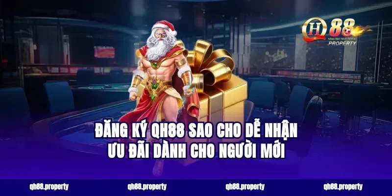 đăng ký qh88 sao cho dễ nhận ưu đãi dành cho người mới