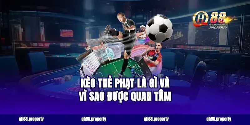 Kèo thẻ phạt là gì và vì sao được quan tâm