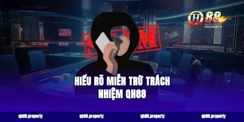 Hiểu rõ miễn trừ trách nhiệm qh88