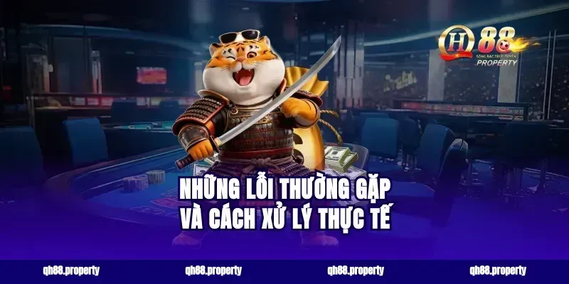 Những lỗi thường gặp và cách xử lý thực tế